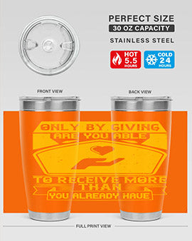 Only by giving are you able to receive more than you already have Style 38#- volunteer- Tumbler