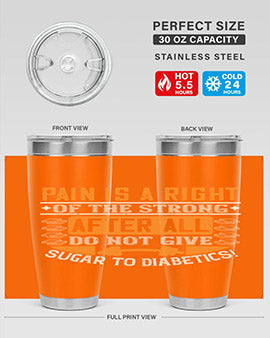 Pain is a right of the strong After all do not give sugar to diabetics Style 14#- diabetes- Tumbler