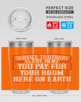 Service to others is the rent you pay for your room here on Earth Style 30#- volunteer- Tumbler
