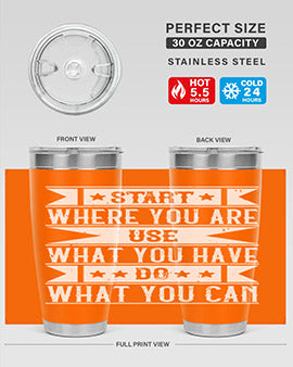 Start where you are Use what you have Do what you can Style 28#- volunteer- Tumbler