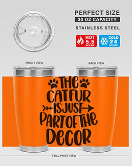 The Cat fur Is Just Part of Style 106#- cat- Tumbler