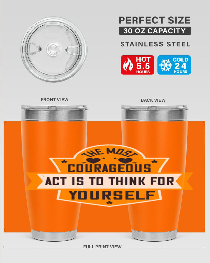 The most courageous act is to think for yourself Style 29#- womens day- Tumbler
