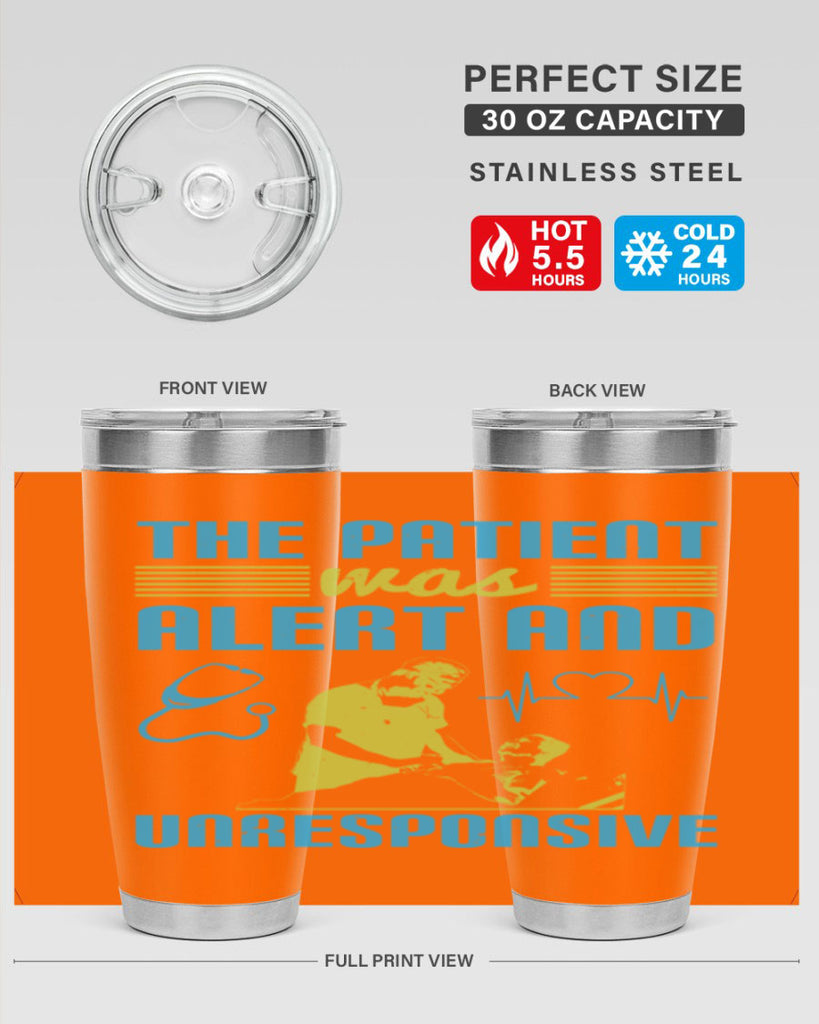 The patient was alert and unresponsive Style 16#- medical- tumbler