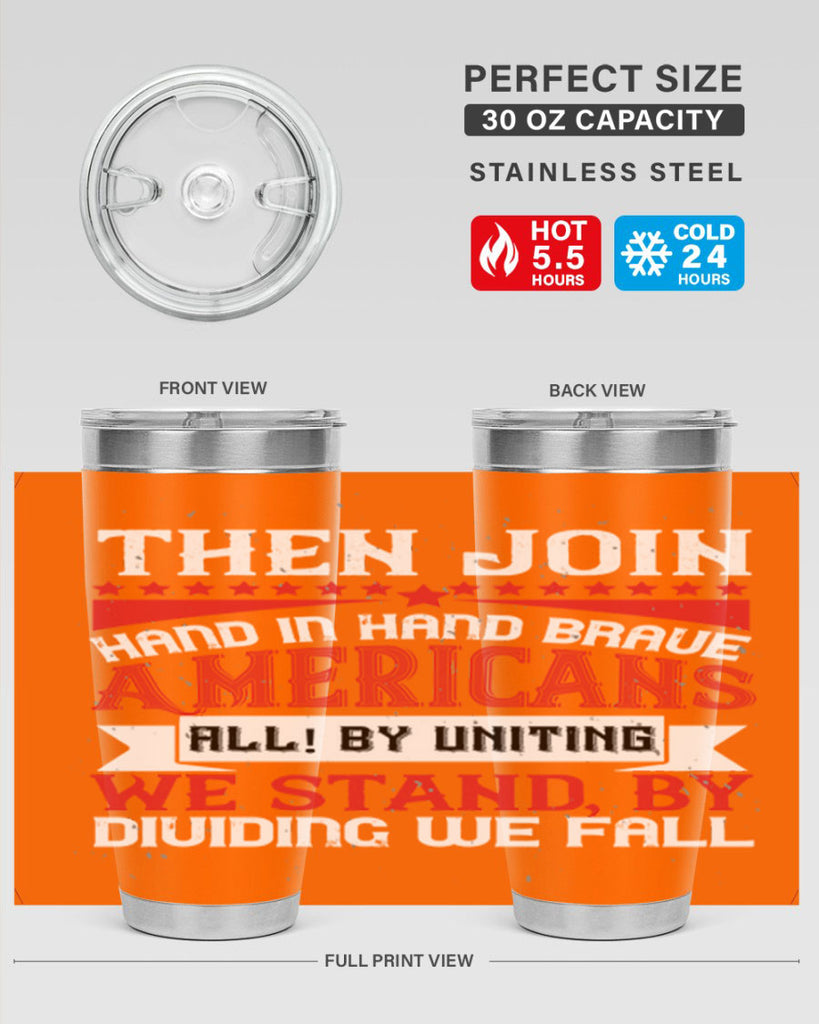 Then join hand in hand brave Americans all By uniting we stand by dividing we fall Style 193#- Fourt Of July- Tumbler