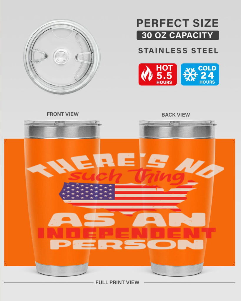 Theres no such thing as an independent person Style 44#- Fourt Of July- Tumbler