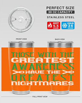 Those with the greatest awareness have the greatest nightmares Style 12#- self awareness- Tumbler