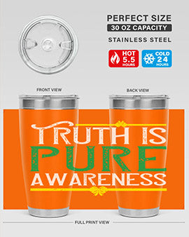 Truth is pure awareness Style 10#- self awareness- Tumbler