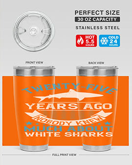Twentyfive years ago nobody knew much about white sharks Style 10#- shark  fish- Tumbler