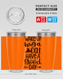 Wake Up Hug A Cat Style 108#- cat- Tumbler