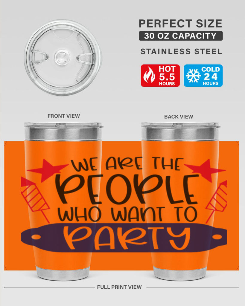 We Are The People Who Want To Party Style 185#- Fourt Of July- Tumbler