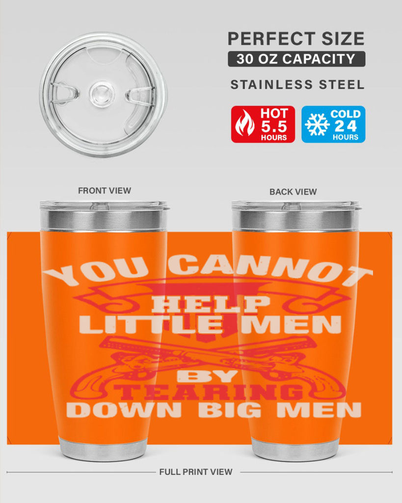 You cannot help little men by tearing down big men Style 59#- Fourt Of July- Tumbler