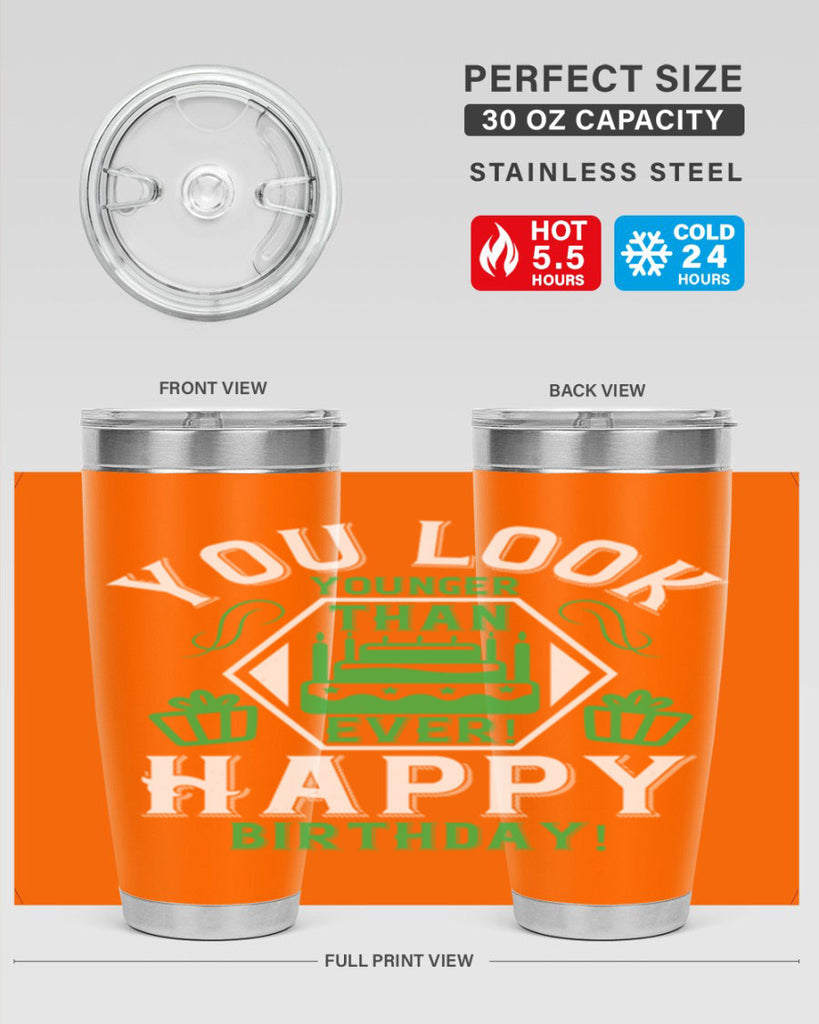 You look younger than ever Happy birthday Style 21#- birthday- tumbler