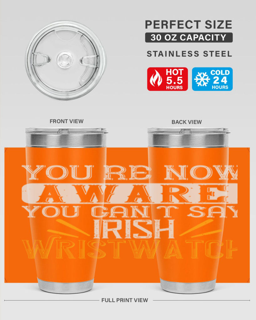 Youre now aware you cant say Irish Wristwatch Style 4#- St Patricks Day- Tumbler