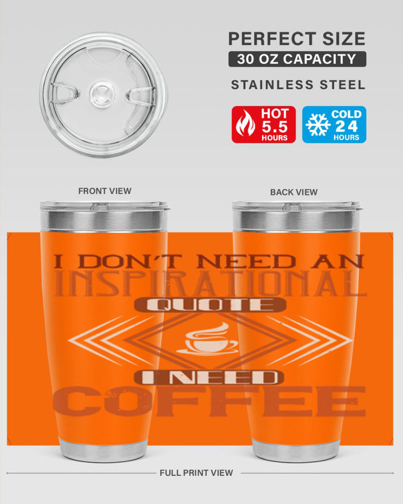 i don’t need an inspirational quotei need coffe 256#- coffee- Tumbler