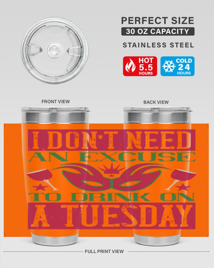 i dont need an excuse to drink on a tuesday 68#- mardi gras- Tumbler