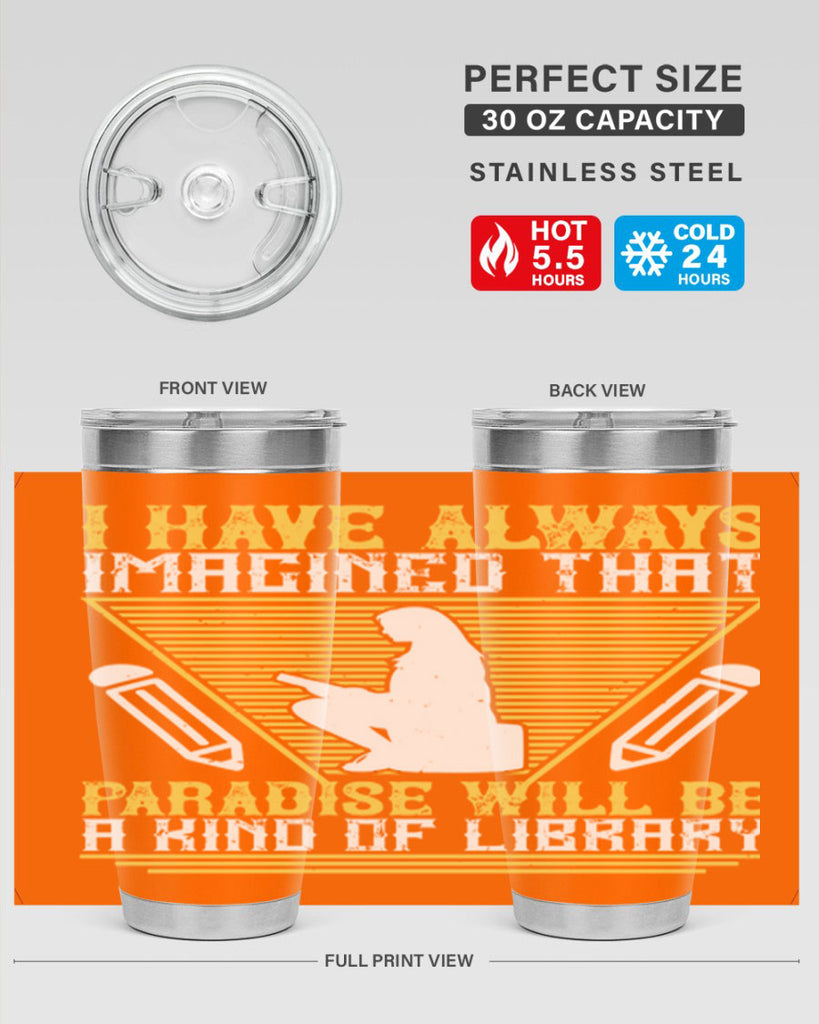 i have always imagined that paradise will be a kind of library 67#- reading- Tumbler