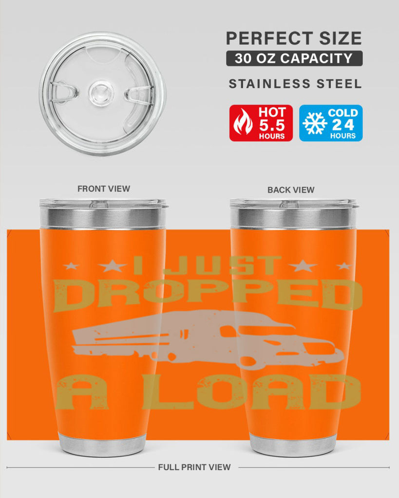 i just dropped a load Style 43#- truck driver- tumbler