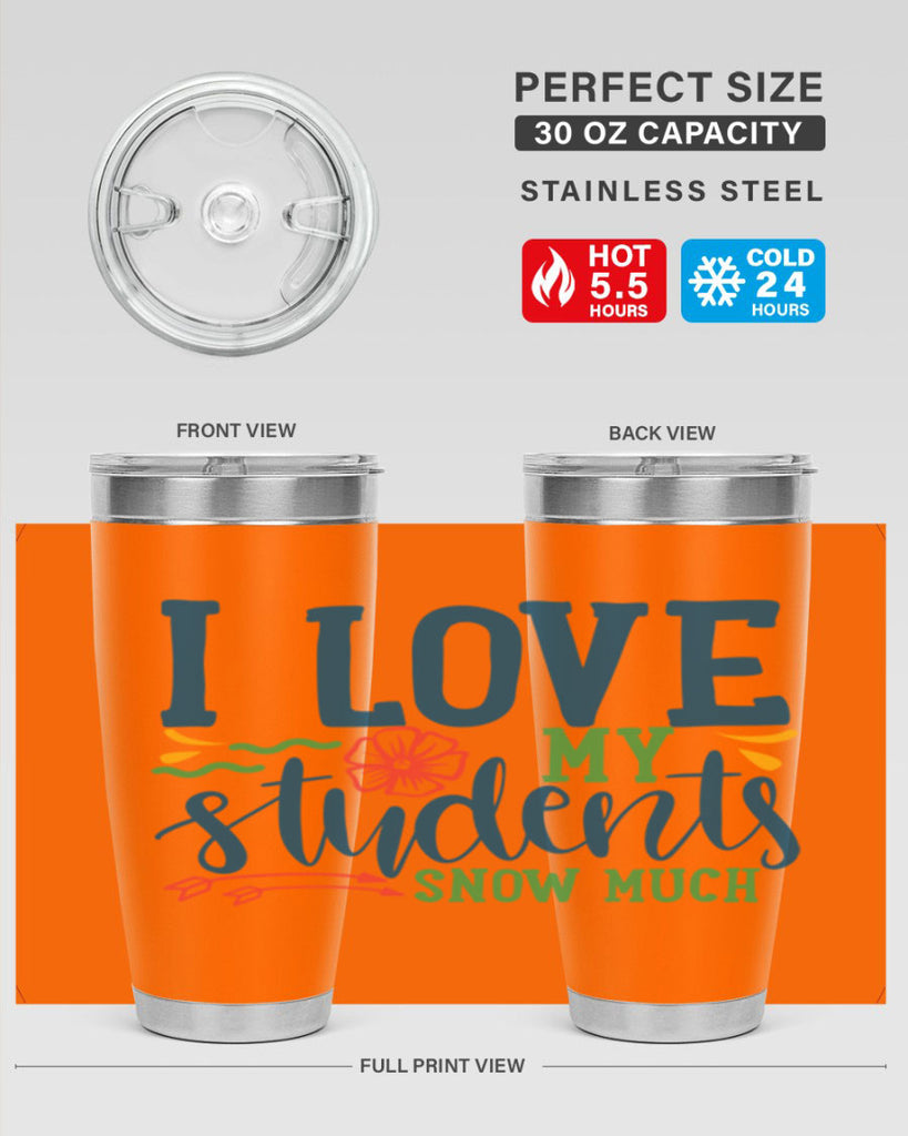 i love my students snow much Style 176#- teacher- tumbler