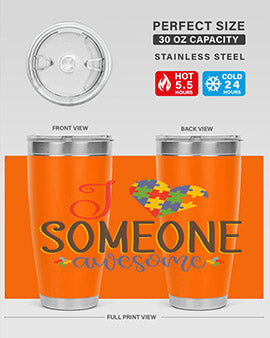 i someone awesome Style 25#- autism- Tumbler