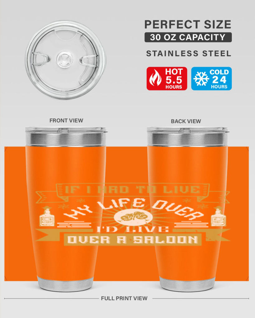 if i had to live my life over id live over a saloon 39#- drinking- Tumbler