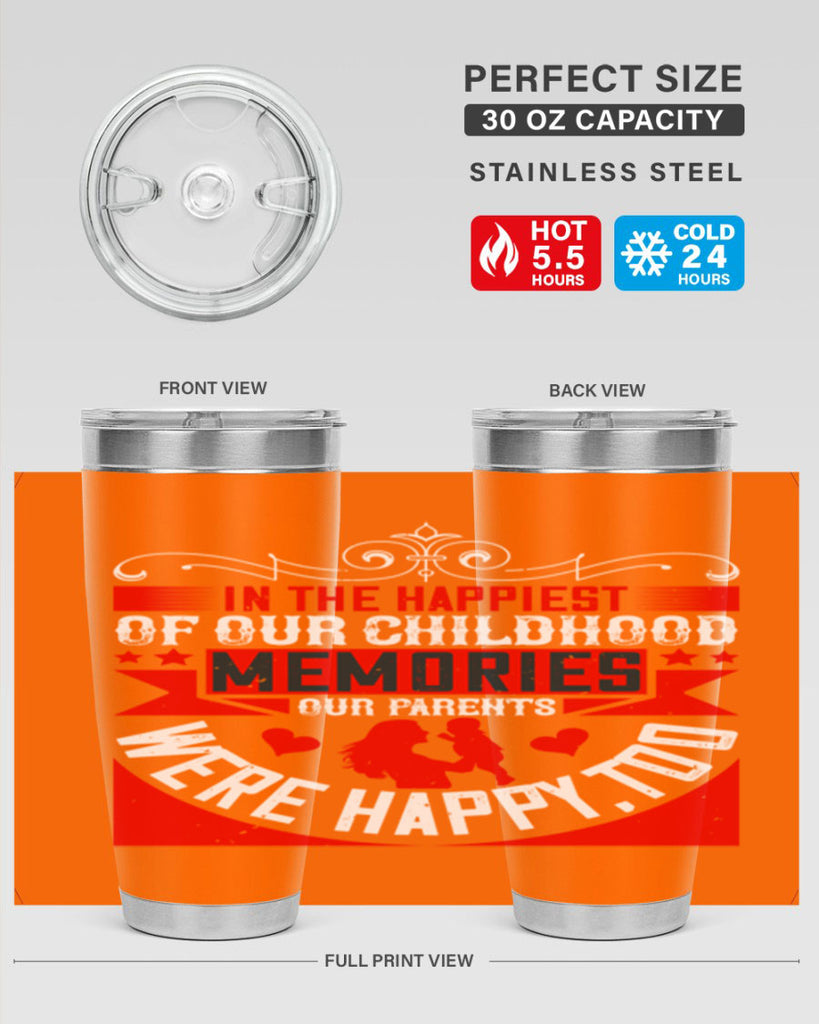 in the happiest of our childhood memories our parents were happy too 45#- Parents Day- Tumbler