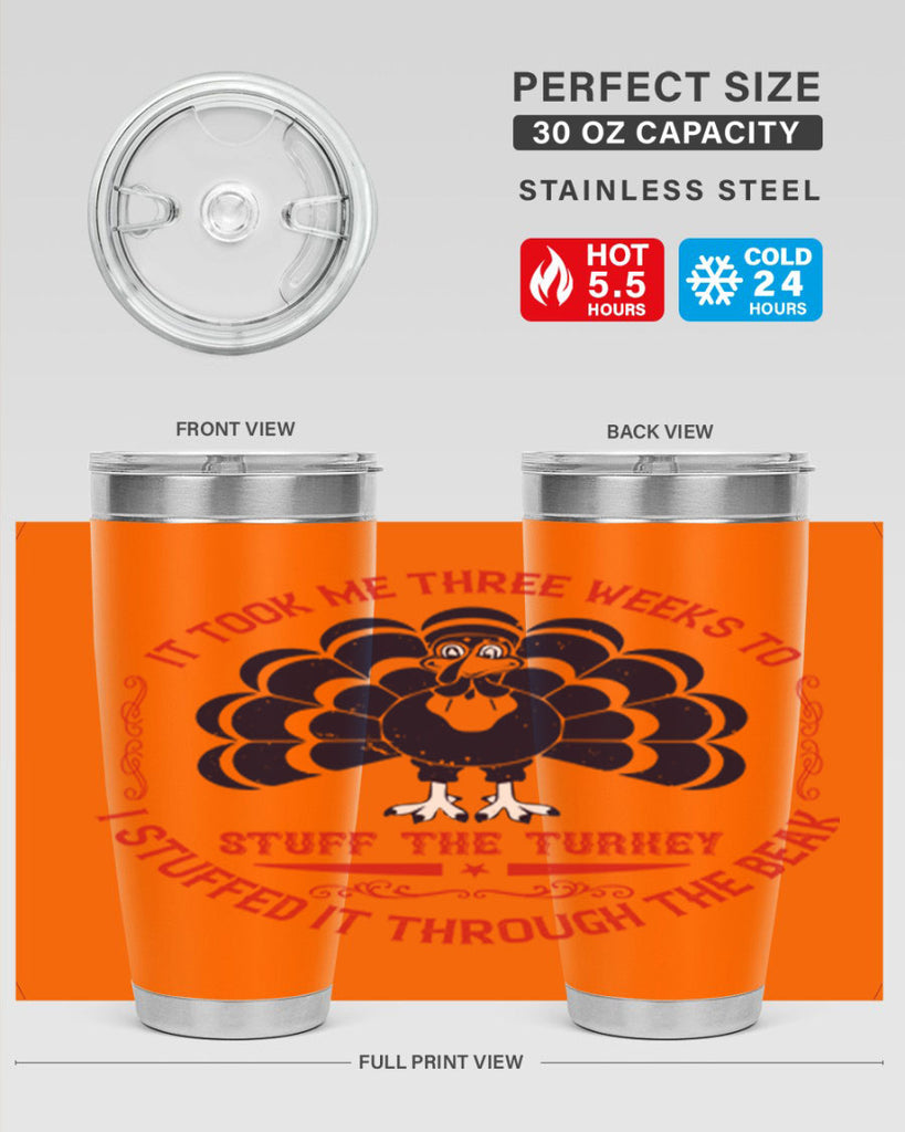it took me three weeks to stuff the turkey i stuffed it through the beak 27#- thanksgiving- Tumbler