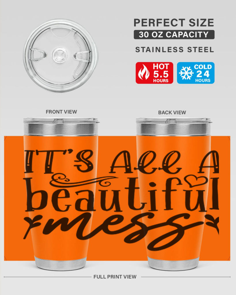 its all a beautiful mess 98#- home- Tumbler
