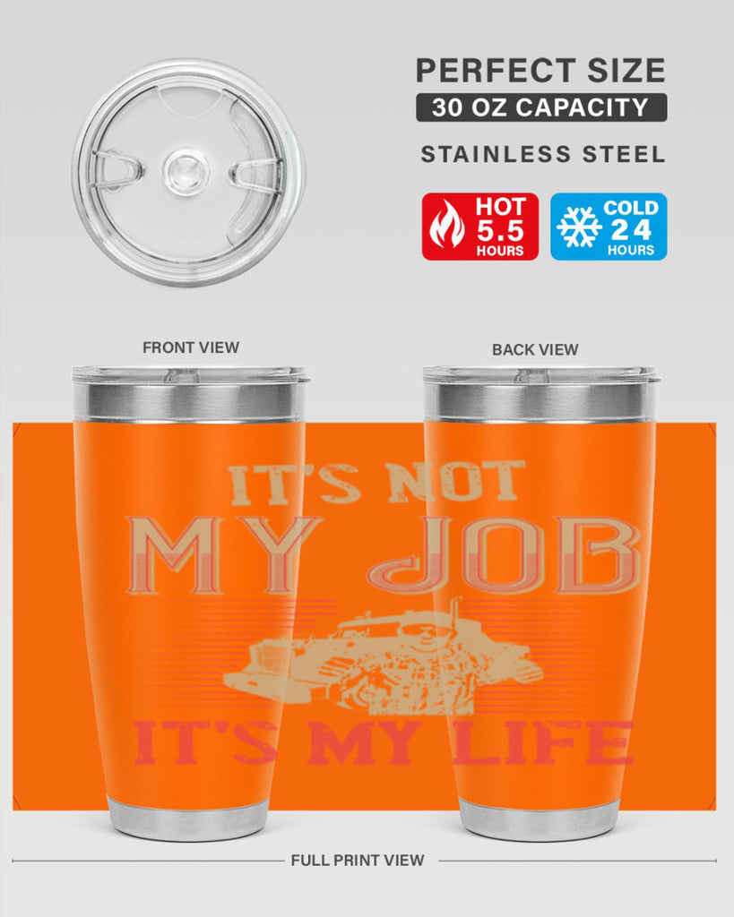 its not my job its my life Style 37#- truck driver- tumbler