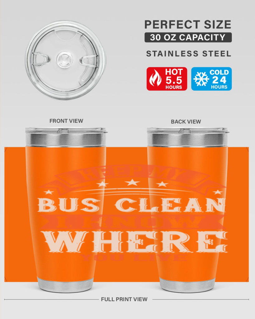 keep my bus clean i know where you live Style 22#- bus driver- tumbler