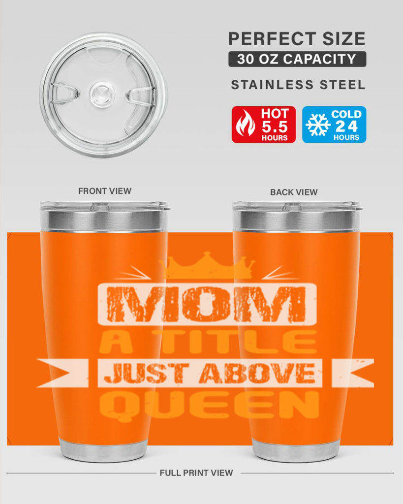 mom a title just above queen 48#- mothers day- Tumbler