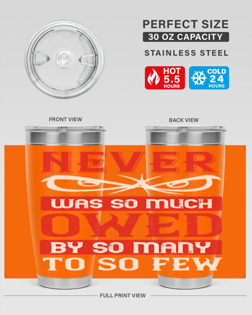 never was so much owed by so many to so few 41#- Veterns Day- Tumbler