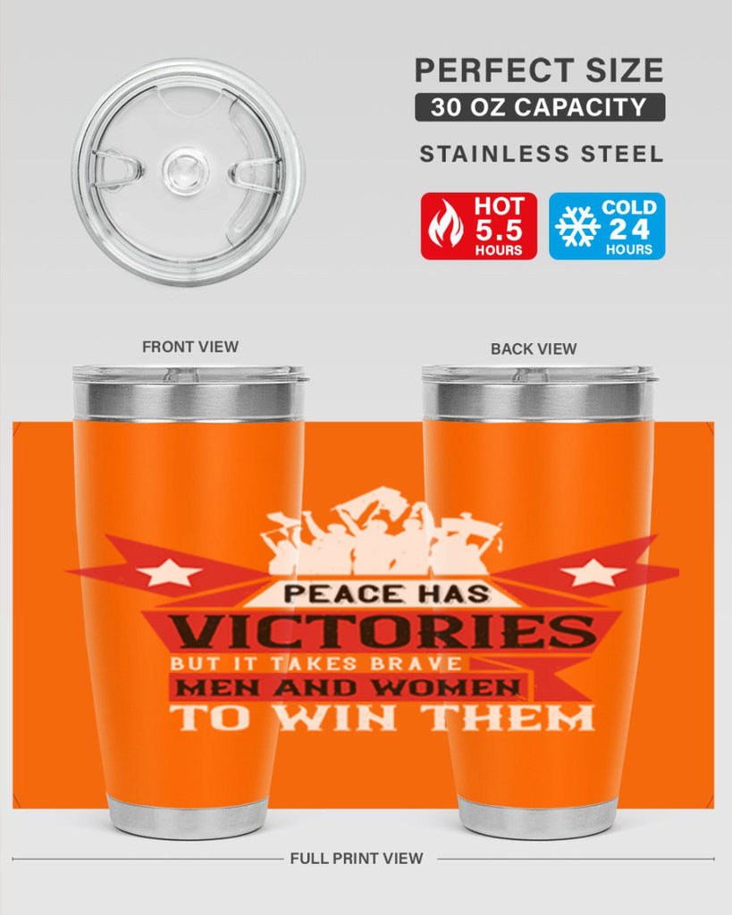 peace has victories but it takes brave men and women to win them 96#- Veterns Day- Tumbler
