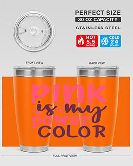 pink is my power color Style 5#- breast cancer- Tumbler