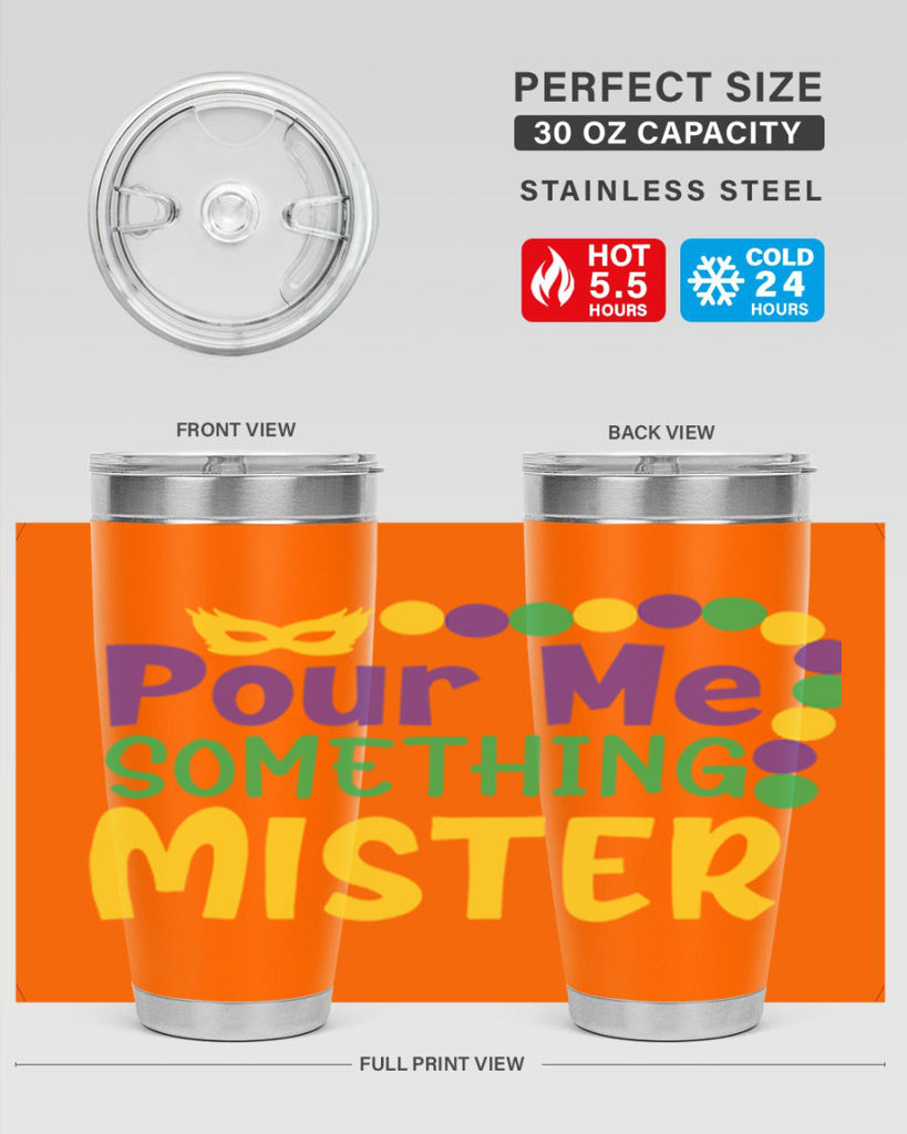 pour me something mister 75#- mardi gras- Tumbler