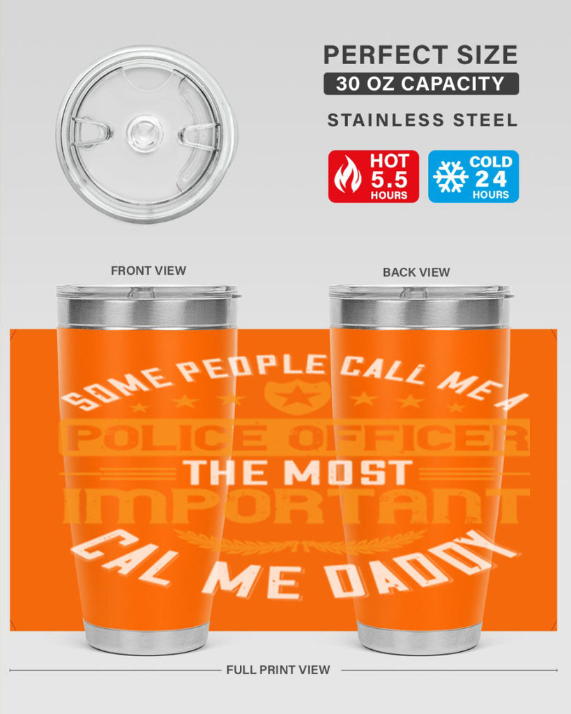 some people call me a police officer the most important cal me daddy 184#- fathers day- Tumbler