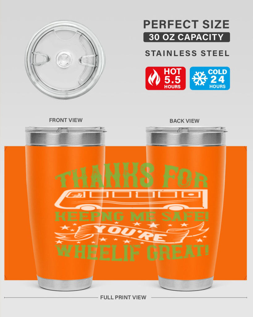 thanks for keepng me safe youre wheelif great Style 15#- bus driver- tumbler