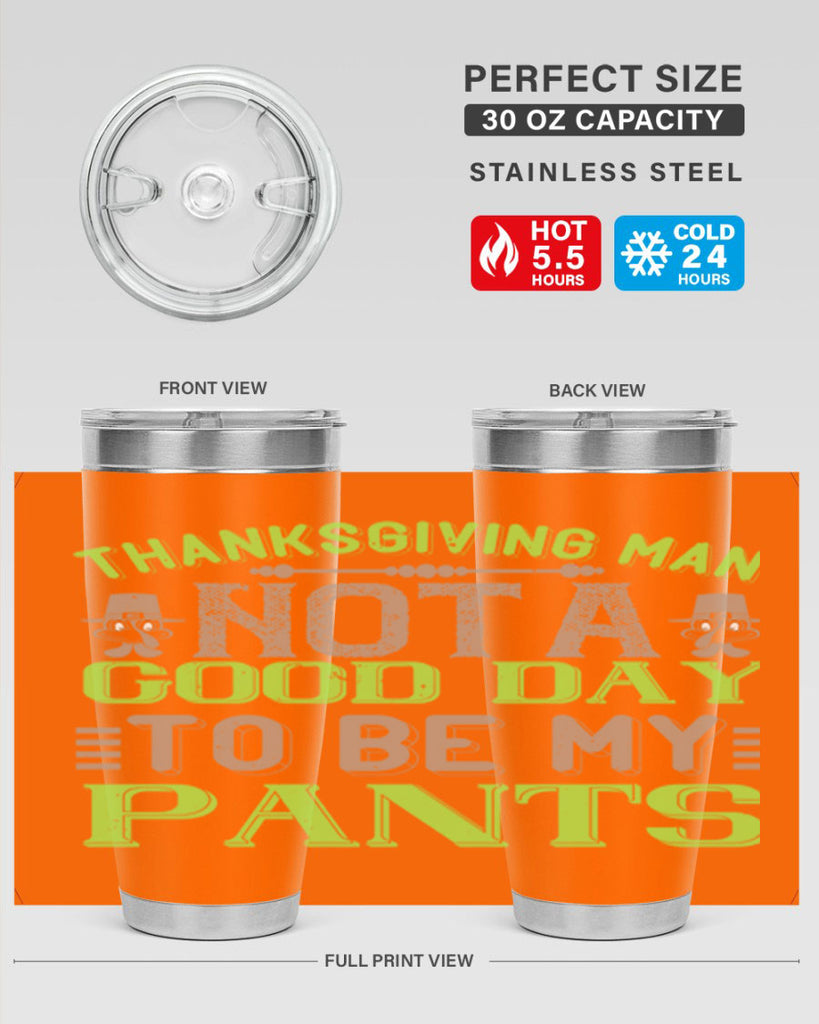 thanksgiving man not a good day to be my pants 7#- thanksgiving- Tumbler