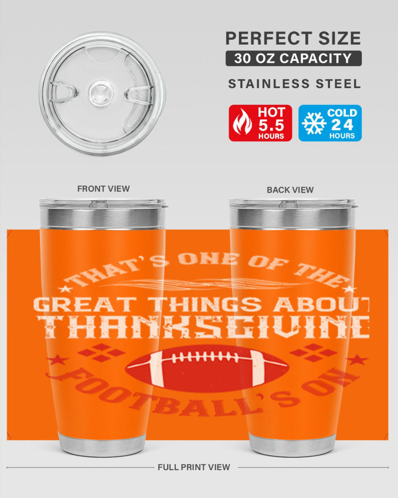that’s one of the great things about thanksgiving football’s on 5#- thanksgiving- Tumbler