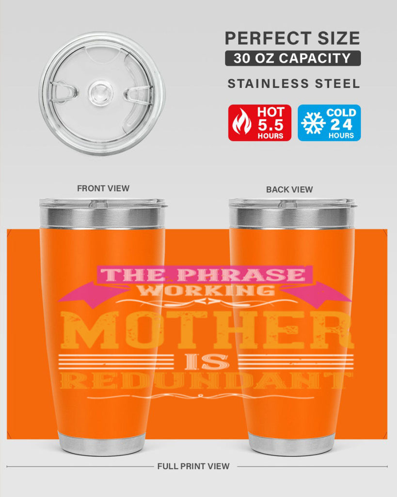 the phrase ’working mother’ is redundant 46#- mom- Tumbler