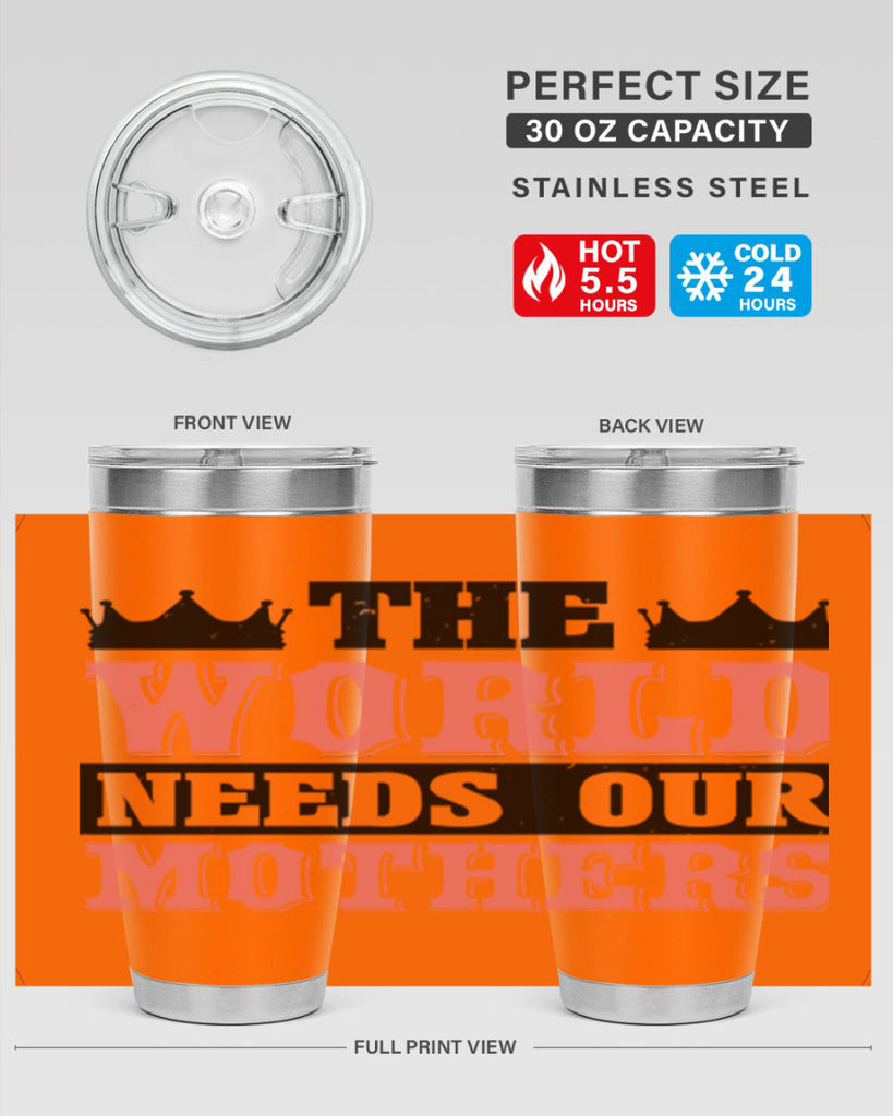 the world needs our mothers 18#- mothers day- Tumbler