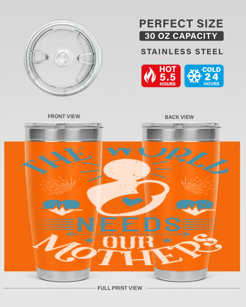 the world needs our mothers 29#- mothers day- Tumbler