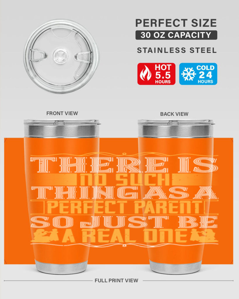 there is no such thing as a perfect parent so just be a real one 15#- Parents Day- Tumbler
