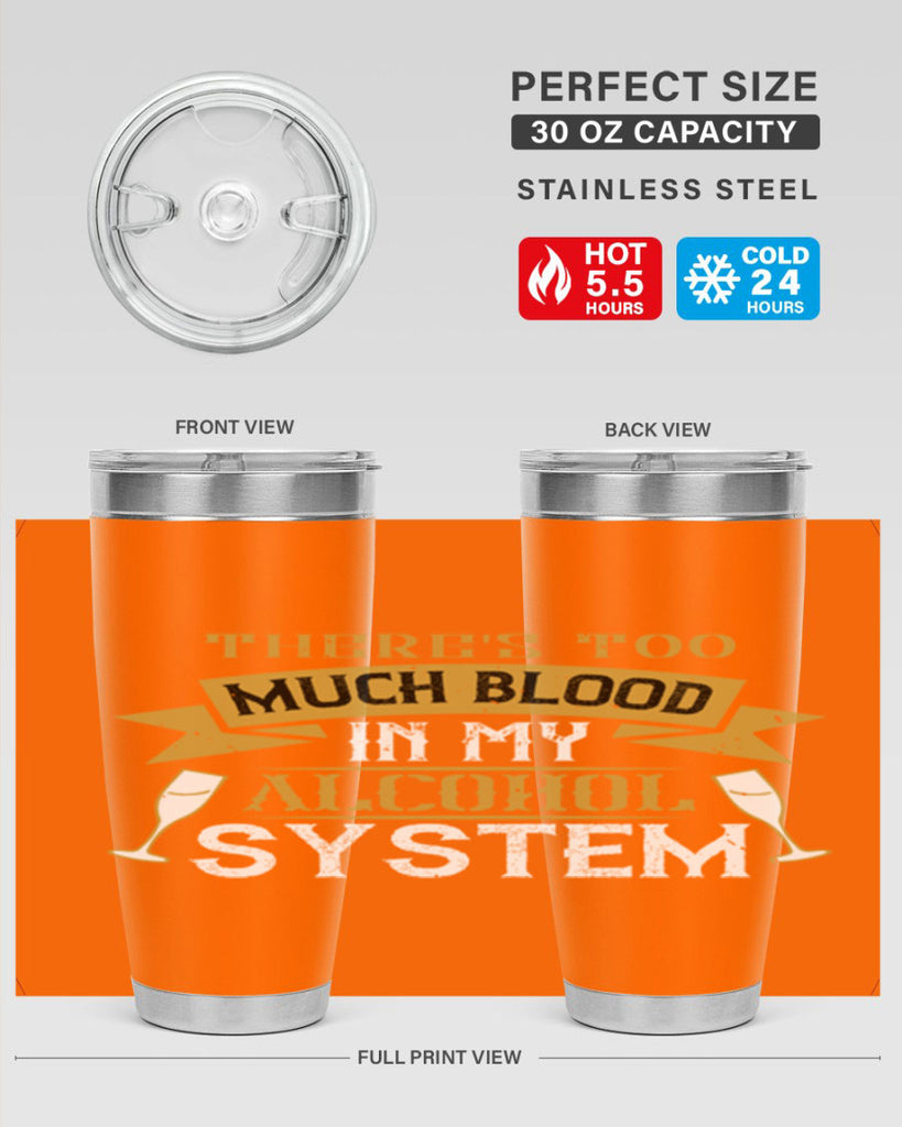 theres too much blood in my alcohol system 24#- drinking- Tumbler