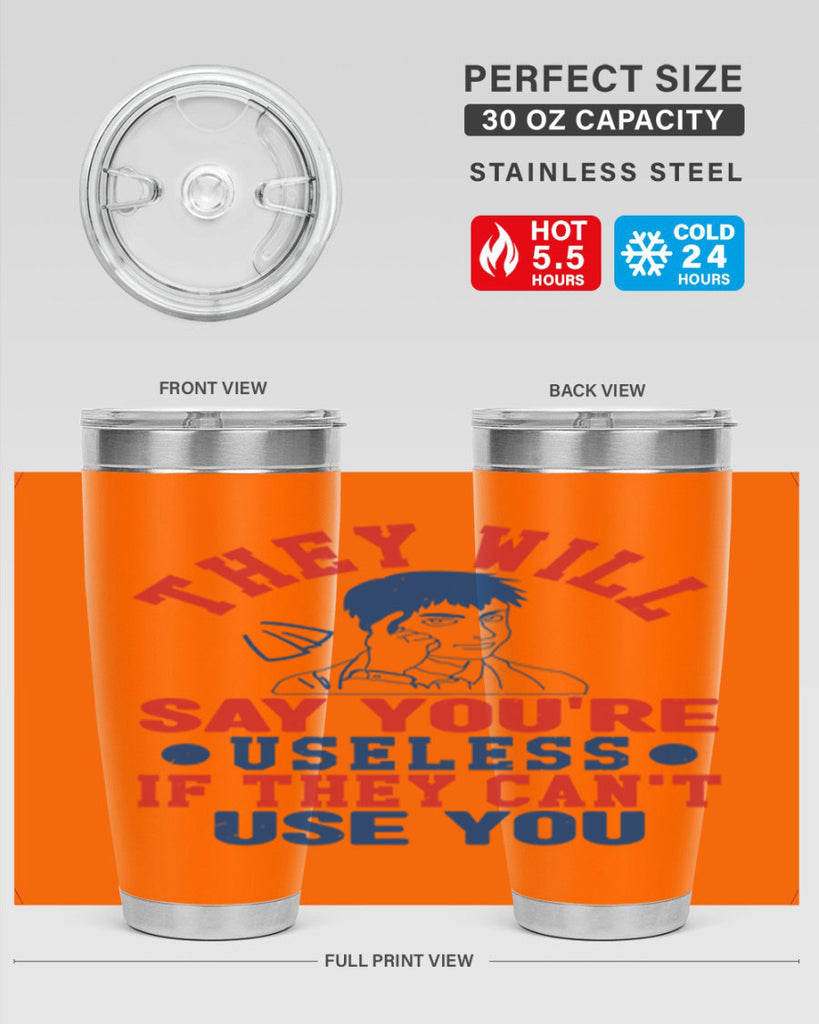 they will say youre useless Style 45#- Fourt Of July- Tumbler