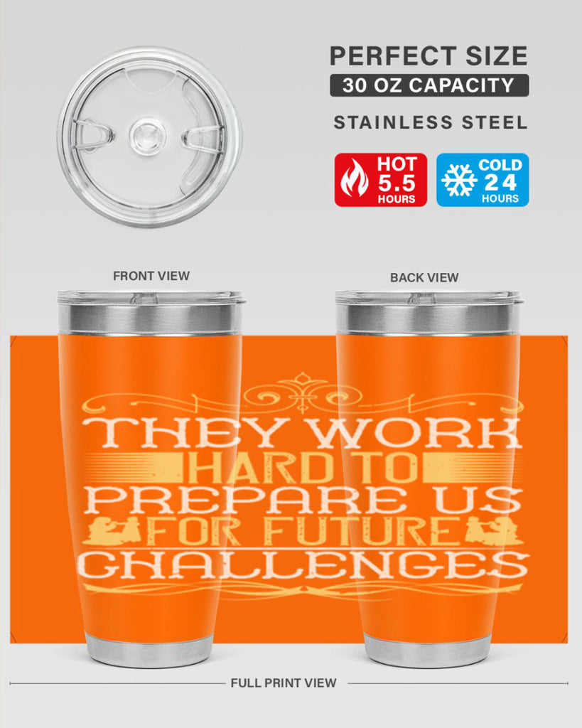 they work hard to prepare us for future challenges 14#- Parents Day- Tumbler