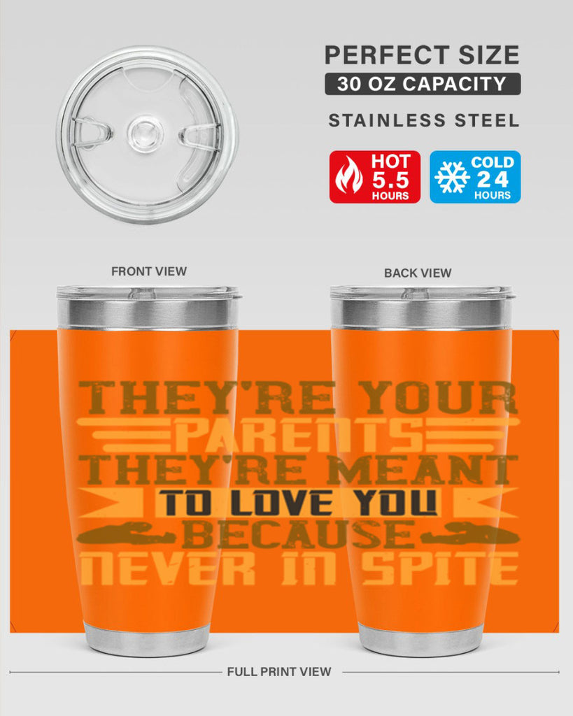 they’re your parents they’re meant to love you because never in spite 13#- Parents Day- Tumbler