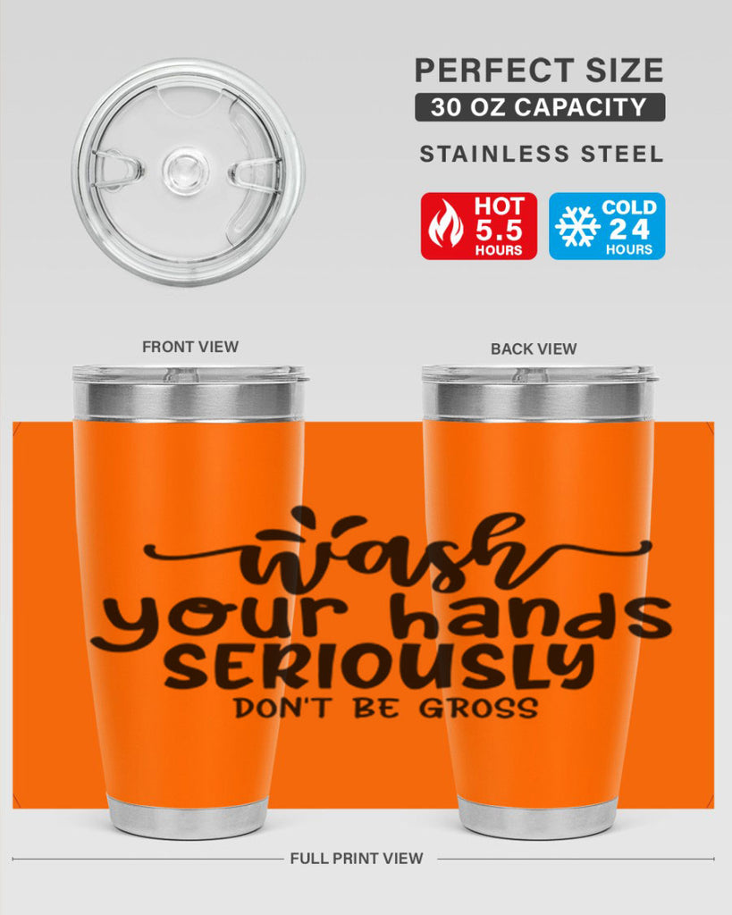 wash your hands seriously dont be gross 53#- bathroom- Tumbler