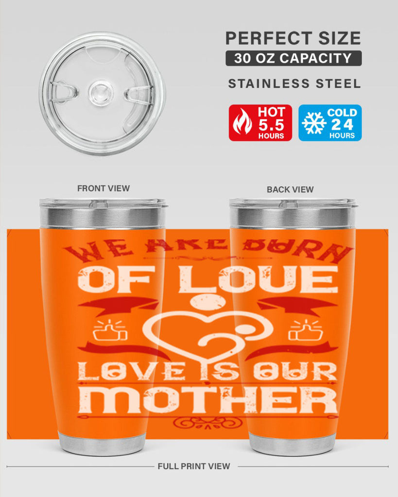 we are born of love 17#- mothers day- Tumbler