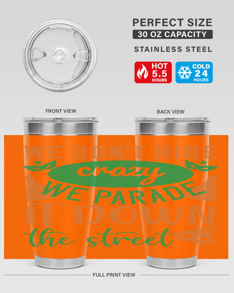 we dont hide crazy we parade it down the street 32#- mardi gras- Tumbler