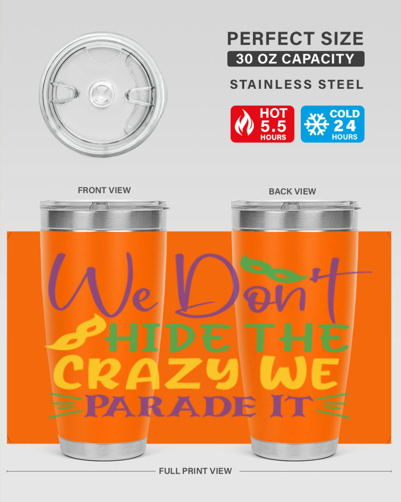 we dont hide the crazy we parade it 72#- mardi gras- Tumbler